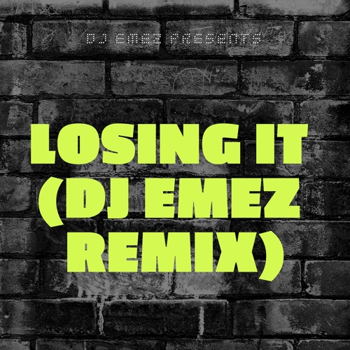 Losing It (Dj Emez Remix)