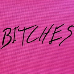 bitches
