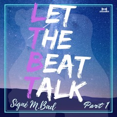 M.BAD - Let The Beat Talk - Part 1