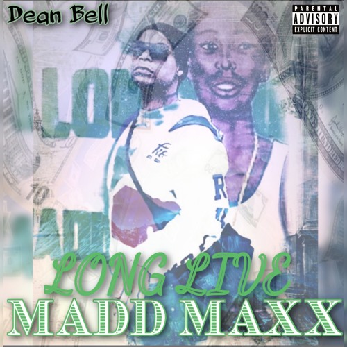 Dean Bell-Long Live Madd Maxx (Produced By Alright Slash)