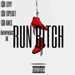 RUN BITCH (feat. Explicit, Ames, LuyV, Anonymous AK)
