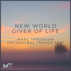 New World - Giver Of Life (Marc Tatossian Orchestral Trance Edit)