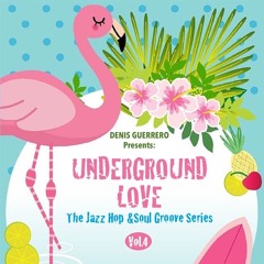 Underground Love Vol. 4 -The Jazz Hop & Soul Groove Series-