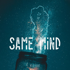 Wild Heart - Same Mind