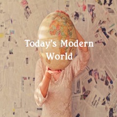 Today's Modern World