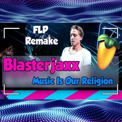 [Free Flp 🥕] Blasterjaxx - Music Is Our Religion [ID] (Zorow Remake)