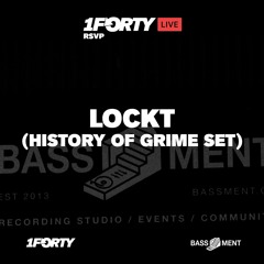 1Forty Live #2: LOCKT (History Of Grime Set)