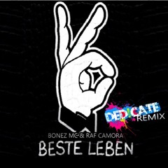 Bonez MC & Raf Camora - Beste Leben (DED!CATE Remix)