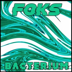 Foks - Bacterium [FREE DL]