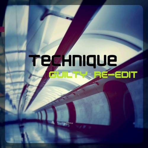 Technique - Guilty Re - Edit
