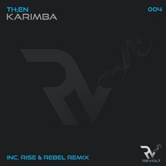 TH;EN - Karimba [Rise & Rebel Remix] Revolt Music (snippet)