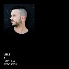 Viels ■ HAPËSIRA Podcast III