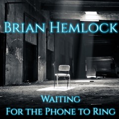 Brian Hemlock - Waiting For The Phone To Ring