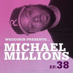 Episode 38 - The Michael Millions Episode