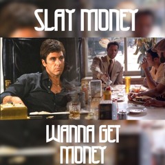 Slay Money x Wanna get money