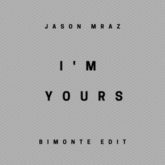 Jason Mraz - I'm Yours (BIMONTE Edit)