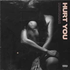 HURT YOU - (Official Single)