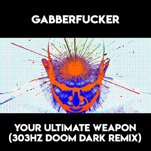 Your Ultimate Weapon (303Hz Doom Dark Remix)