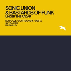 Sonic Union & Bastards Of Funk - Under The Radar [Mango Alley] PREVIEW