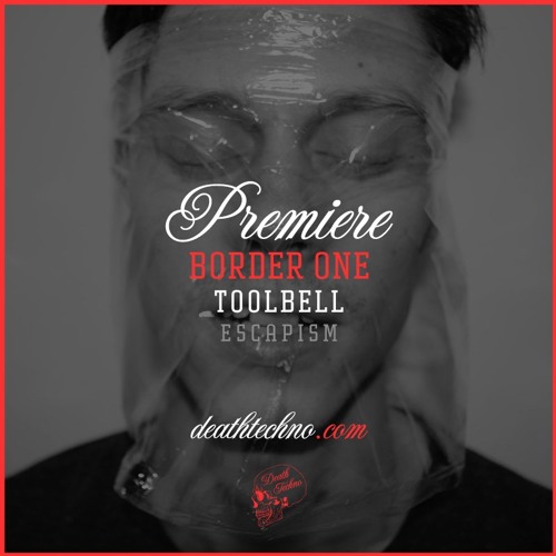 DT:Premiere | Border One - Toolbell [Escapism]