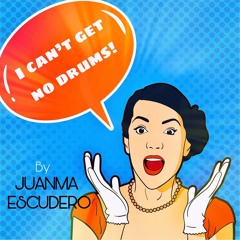 I Can´t Get No Drums (Juanma Escudero´s 2019 Edit)