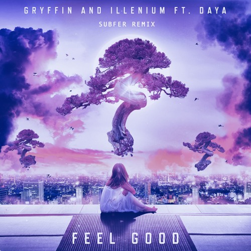 Gryffin & Illenium ft. Daya - Feel Good (Subfer Remix)