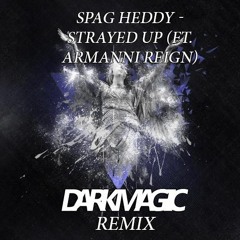 Spag Heddy - Strayed Up (ft. Armanni Reign)(Darkmagic Bootleg)