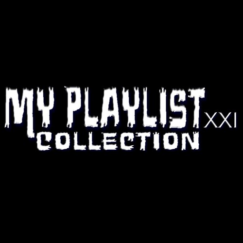 My Playlist Collection XXI (Darkwave/Electro/Gothic/Gothic Rock)
