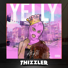YELLY - At All (No Cap) [Thizzler.com Exclusive]
