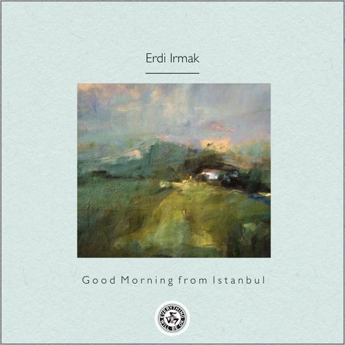 Erdi Irmak : Good Morning from Istanbul
