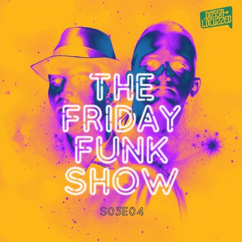 Dossa & Locuzzed- The Friday Funk Show S03E04 (feat. InsideInfo)