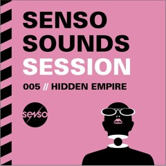 SENSO SOUNDS SESSION // 005 / Hidden Empire