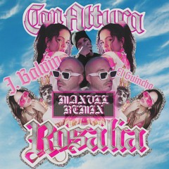 ROSALIA - CON ALTURA (Maxvll Remix)[SUPPORTED BY DIPLO AND BIZARRAP]