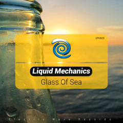 EPO025 : Liquid Mechanics - Glass Of Sea (Original Mix)