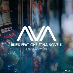 AVA266 - Rub!k Feat. Christina Novelli - Never Grow Old *Out Now!*