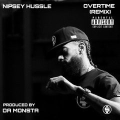 Nipsey Hussle "Overtime 2016" (Remix)(Produced by Da Monsta)