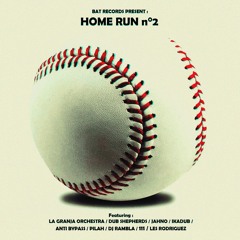 HOME RUN #2 MIXTAPE - DJ Rambla, Dub Addict, Dub Shepherds, Jahno, 111, Ikadub, La Granja, Rodriguez