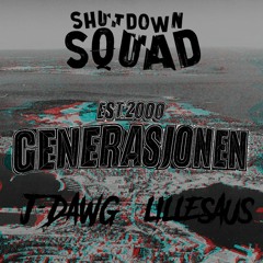 Generasjonen 2019 - Shutdown Squad X J-Dawg & Lille saus