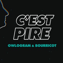 Owlogram & Bourricot - C'est pire