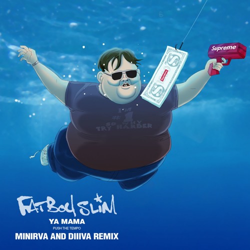 Stream Fatboy Slim - Ya Mama (Push The Tempo)(MINIRVA & DIIIVA remix) by  DIIIVA | Listen online for free on SoundCloud