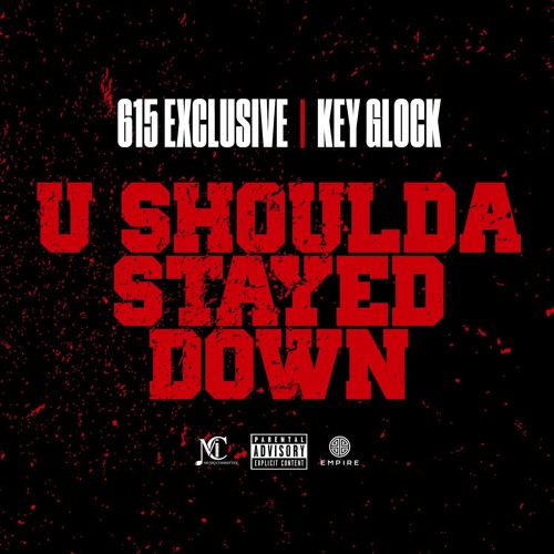 U Shoulda Stayed Down ft. Key Glock