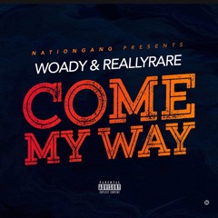 1RealWoady - Come My Way (feat. Reallyrare) [prod. By Palaze]
