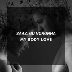 Saaz, Gu Noronha - My Body Love (Extended)
