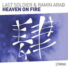 Last Soldier & Ramin Arab - Heaven On Fire [Out Now]
