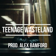 TEENAGE WASTELAND (Prod. Alex Bamford)