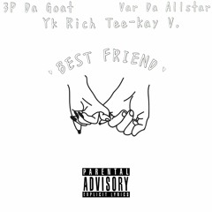 BestFriend Anthem(Go Bestiana)FT 3PDaGoat,Tee-KayV,&VarDaAllStar
