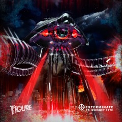 Figure - Exterminate feat. Whiskey Pete