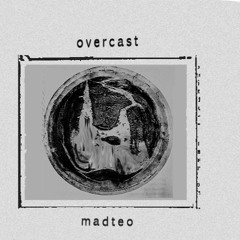 overcast 002 - madteo