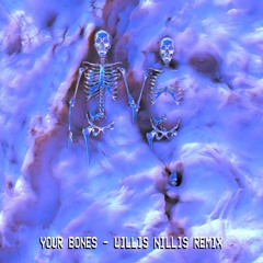 Mura Masa - Your Bones (Willis Nillis Remix)