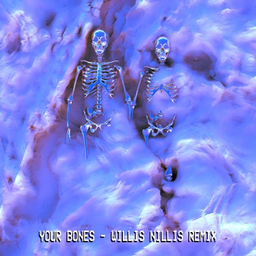 Mura Masa - Your Bones (Willis Nillis Remix)